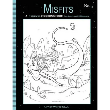 Misfits A Nautical Coloring Book for Adults and Odd Children: Featuring Mermaids, Pirates, Ghost Ships, and Sailors