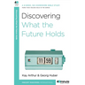 Discovering What the Future Holds: A 6-Week, No-Homework Bible Study