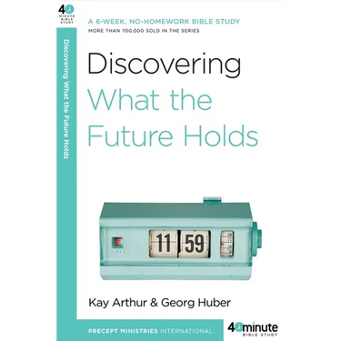 Discovering What the Future Holds: A 6-Week, No-Homework Bible Study