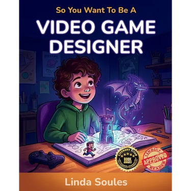So You Want To Be A Video Game Designer: A Kids' Guide to Game Design, Coding, Storytelling, and the Creative Minds Who Build the Worlds We Love to Pl
