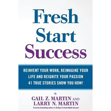Fresh Start Success: Reinvent Your Work, Reimagine Your LIfe and Reignite Your Passion