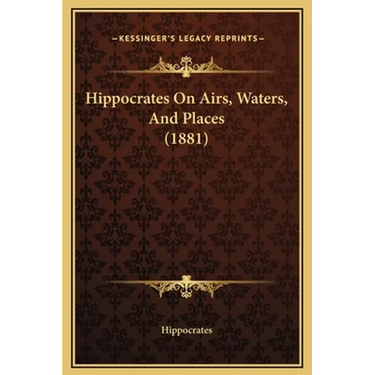 Hippocrates On Airs, Waters, And Places (1881)
