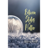 Between States of Matter