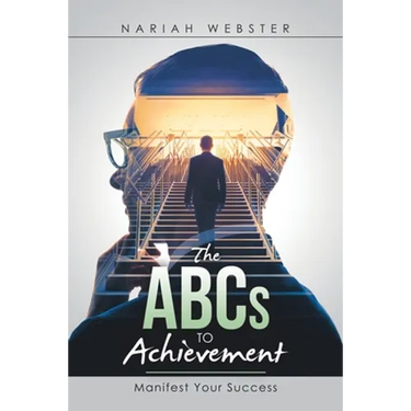The Abcs to Achievement: Manifest Your Success