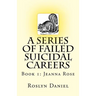 A Series of Failed Suicidal Careers: Book 1: Jeanna Rose