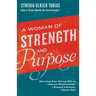 A Woman of Strength and Purpose: Directing Your Strong Will to Improve Relationships, Expand Influence, and HonorGod