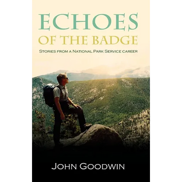 Echoes of the Badge: Stories from a National Park Service Career
