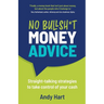 No Bullsh*t Money Advice: Straight-talking strategies to take control of your cash