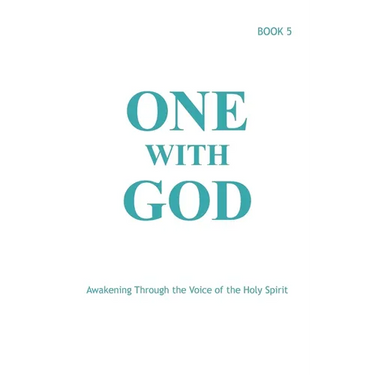 One With God: Awakening Through the Voice of the Holy Spirit - Book 5