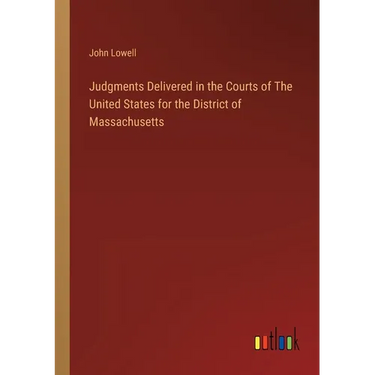 Judgments Delivered in the Courts of The United States for the District of Massachusetts