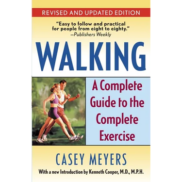Walking: A Complete Guide to the Complete Exercise