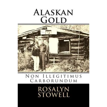 Alaskan Gold: Non Illegitimus Carborundum