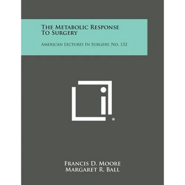 The Metabolic Response to Surgery: American Lectures in Surgery, No. 132