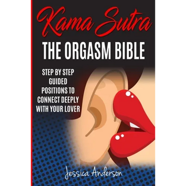 Kama Sutra: Step By Step Guided Positions To Connect Deeply With Your Lover