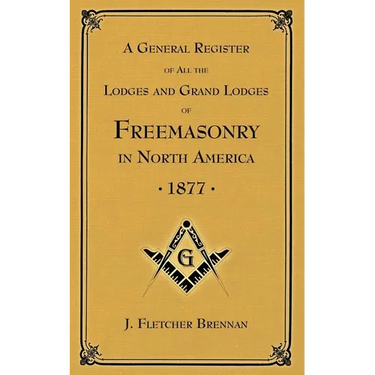 A General Register of all the Lodges and Grand Lodges of Freemasons: in North America