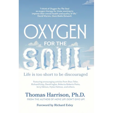 Oxygen for the Soul: Life Is Too Short to Be Discouraged