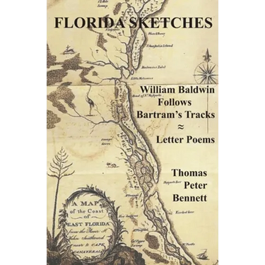 Florida Sketches: William Baldwin Follows Bartram's Tracks ≈ Letter Poems