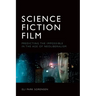 Science Fiction Film: Predicting the Impossible in the Age of Neoliberalism