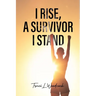 I Rise, A Survivor I Stand