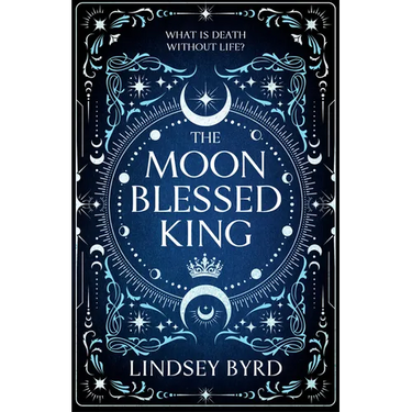 The Moon Blessed King: Book Two of a Tale of Two Crowns Duology