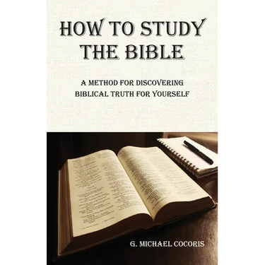 How to Study the Bible: A Method for Discovering Biblical Truth for Yourself