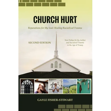 Church Hurt: Reparations for My Soul: Healing Racialized Trauma