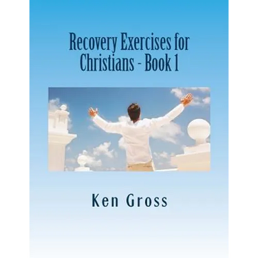 Recovery Exercises for Christians - Book 1: 50 Written Exercises for Recovery Programs