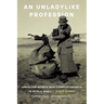An Unladylike Profession: American Women War Correspondents in World War I