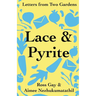 Lace & Pyrite: Letters from Two Gardens