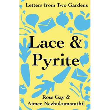 Lace & Pyrite: Letters from Two Gardens