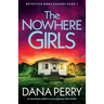 The Nowhere Girls: An absolutely addictive and gripping crime thriller