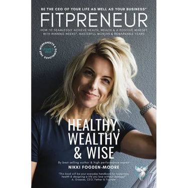 Fitpreneur: The Ultimate Leader Healthy, Wealthy and Wise. How To Be The CEO Of Your Business and Your Life