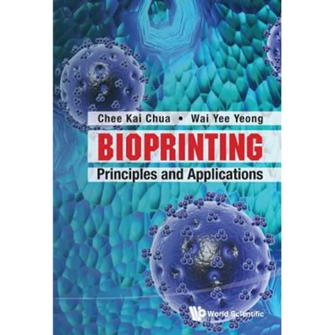 Bioprinting: Principles and Applications