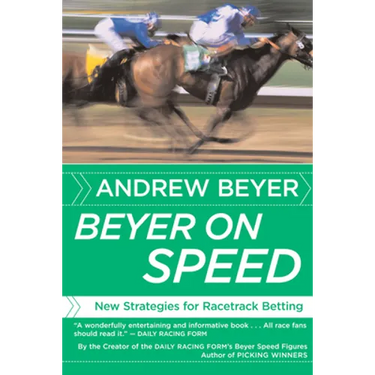 Beyer on Speed: New Strategies for Racetrack Betting