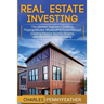 Real Estate Investing: The Ultimate Beginner's Guide to Flipping Houses, Wholesaling Properties and Creating Passive Income Streams with Rental Proper
