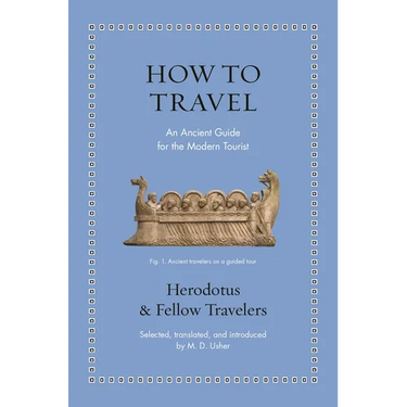 How to Travel: An Ancient Guide for the Modern Tourist