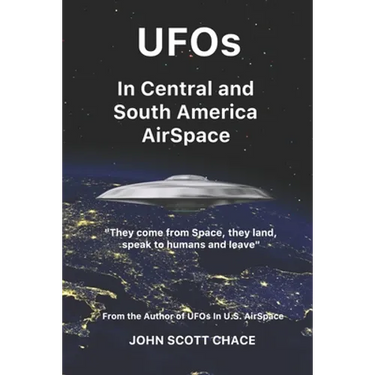 UFOs In Central and South American AirSpace: From the Author of UFOs In US AirSpace