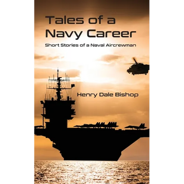 Tales of a Navy Career: Short Stories of a Naval Aircrewman