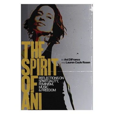 The Spirit of Ani: Reflections on Spirituality, Feminism, Music, and Freedom