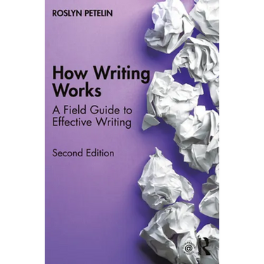 How Writing Works: A Field Guide to Effective Writing