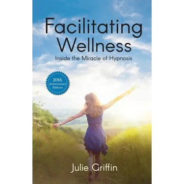 Facilitating Wellness: Inside the Miracle of Hypnosis