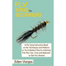 Fly Tying for Beginners: A Fly Tying Instruction Book on the Techniques and Patterns to Tie 15 Modern Flies for Catching Fish Plus Tips, Tools and Mat