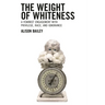 Weight of Whiteness: A Feminist Engagement with Privilege, Race, and Ignorance