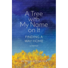 A Tree With My Name On It: Finding A Way Home