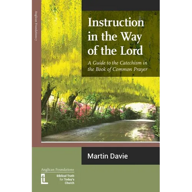Instruction in the Way of the Lord: A Guide to the Catechism in the Book of Common Prayer
