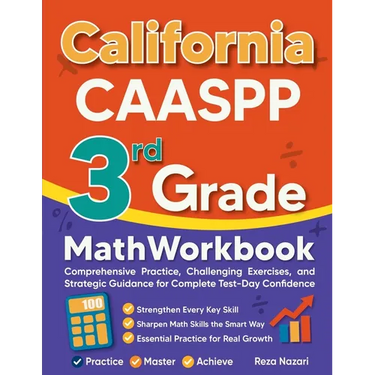 California CAASPP 3rd Grade Math Workbook: Comprehensive Practice, Challenging Exercises, and Strategic Guidance for Complete Test-Day Confidence