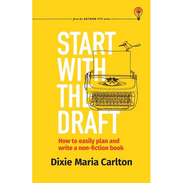 Start With the Draft: How to easily plan and write a non-fiction book
