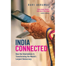 India Connected: How the Smartphone Is Transforming the World's Largest Democracy