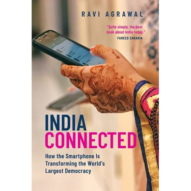 India Connected: How the Smartphone Is Transforming the World's Largest Democracy