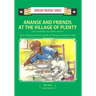Ananse and Friends at the Village of Plenty and Another Tale from Africa: Ghanaian and Nigerian Folktale